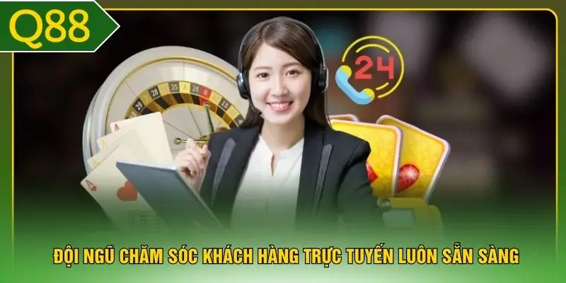 Đội ngũ chăm sóc khách hàng trực tuyến luôn sẵn sàng
