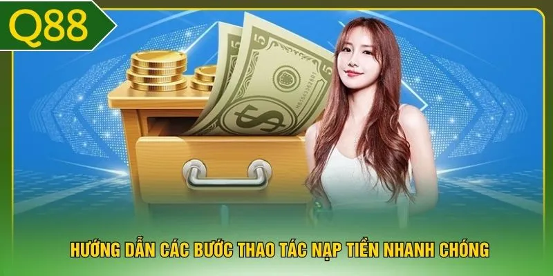 Hướng dẫn các bước thao tác nạp tiền nhanh chóng