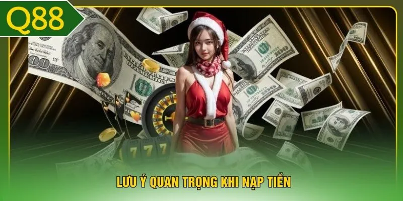Lưu ý quan trọng khi nạp tiền