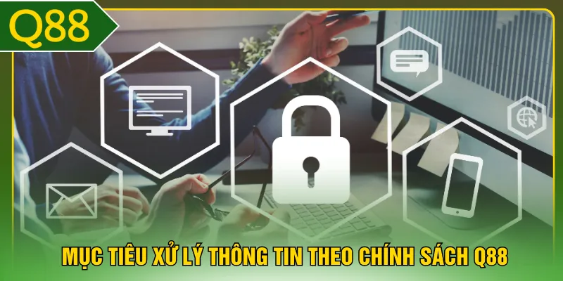 Mục tiêu xử lý thông tin theo chính sách Q88