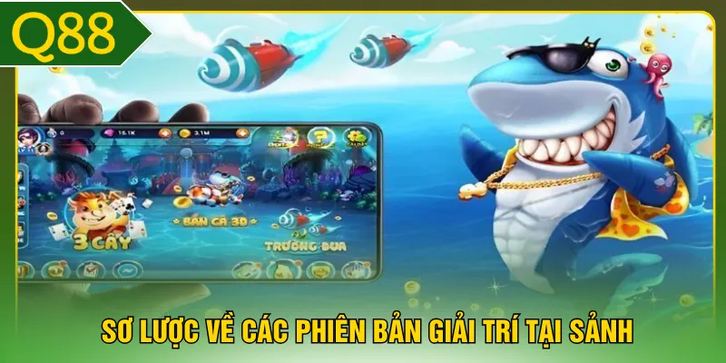 Sơ lược về các phiên bản giải trí tại sảnh